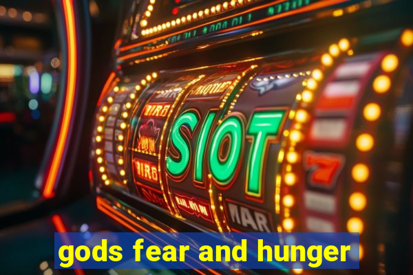 gods fear and hunger